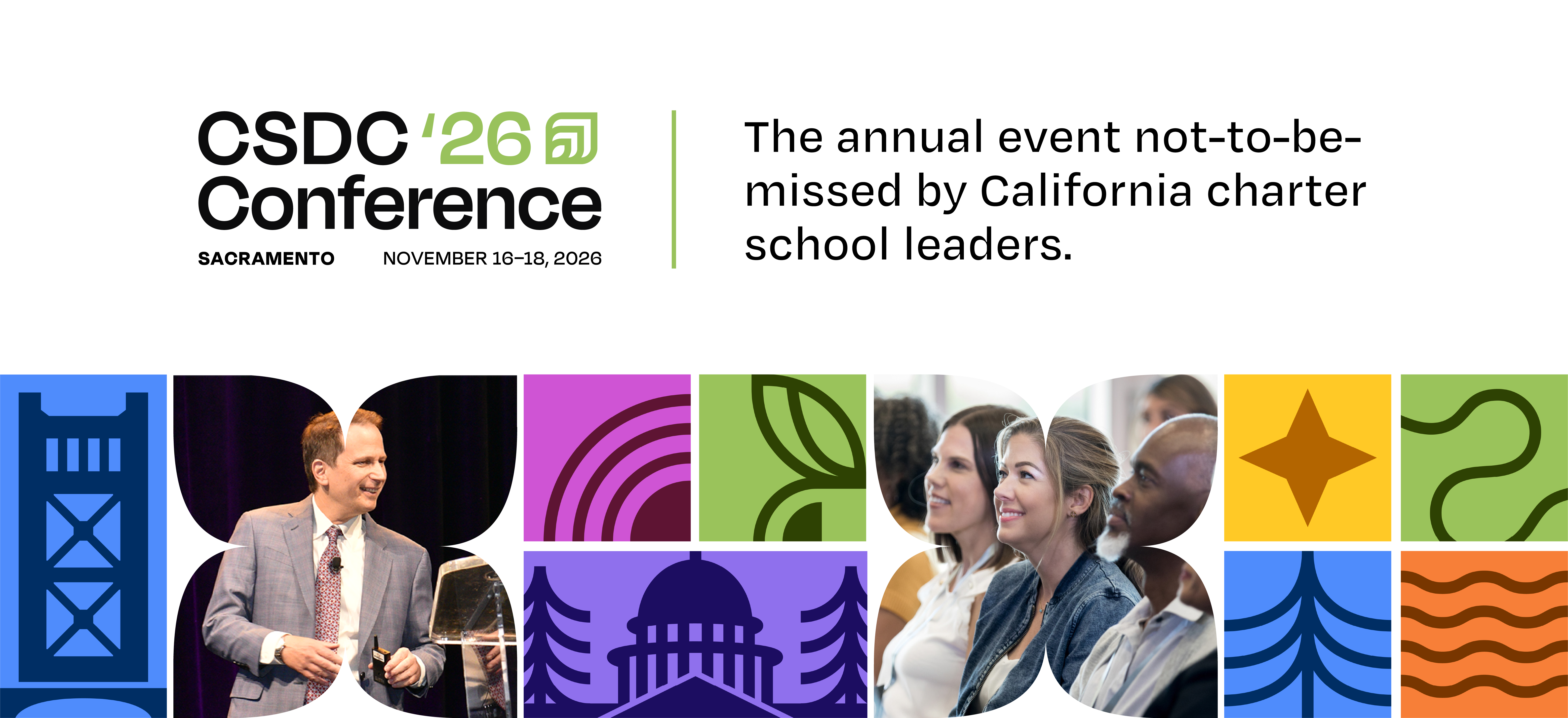 CSDC '26 Conference, Sacramento, CA, November 16-18, 2026: The annual event not-to-be-missed by California charter school leaders.